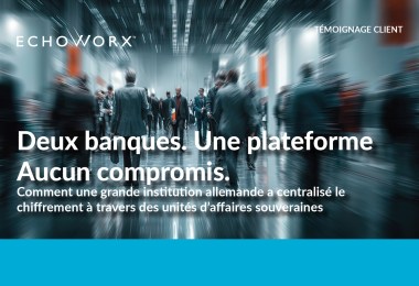Deux banques. Une plateforme Aucun compromis. Comment une grande institution allemande a centralisé le chiffrement à travers des unités d’affaires souveraines