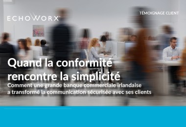 Quand la conformité rencontre la simplicité Comment une grande banque commerciale irlandaise a transformé la communication sécurisée avec ses clients