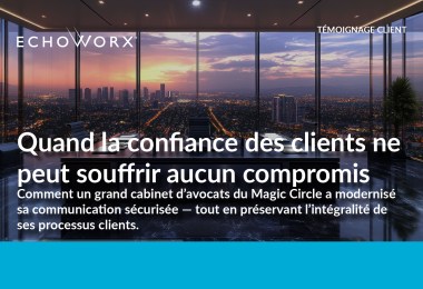 Quand la confiance des clients ne peut souffrir aucun compromis Comment un grand cabinet d’avocats du Magic Circle a modernisé sa communication sécurisée — tout en préservant l’intégralité de ses processus clients.